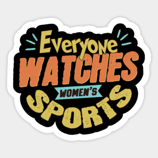 Everyone Watches Women's Sports Sticker